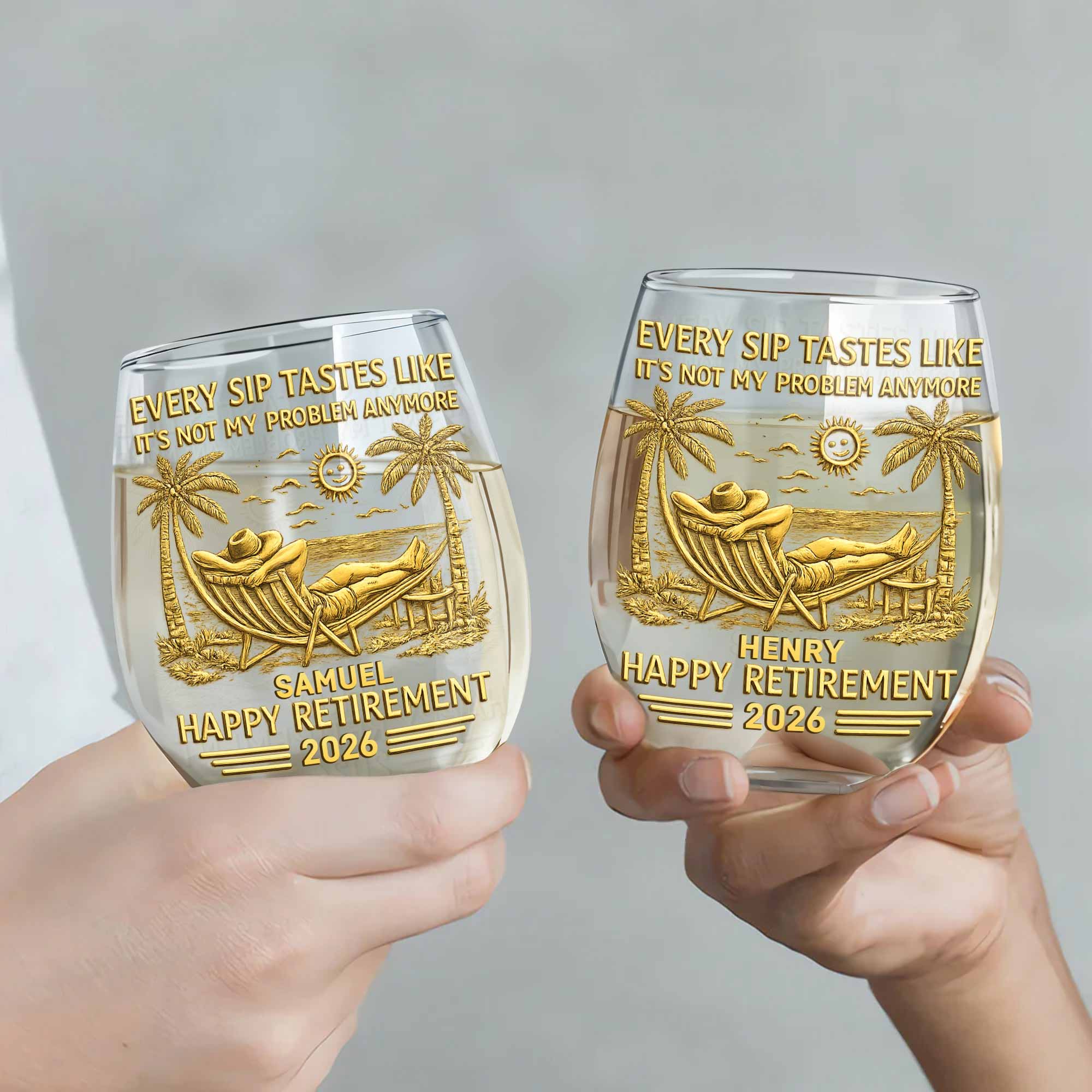 Every Sip Tastes Like Its Not My Problem Anymore Happy Retirement Palm Trees - Personalized Stemless Wine Glass - RETIRE026_WIGL - Image 4