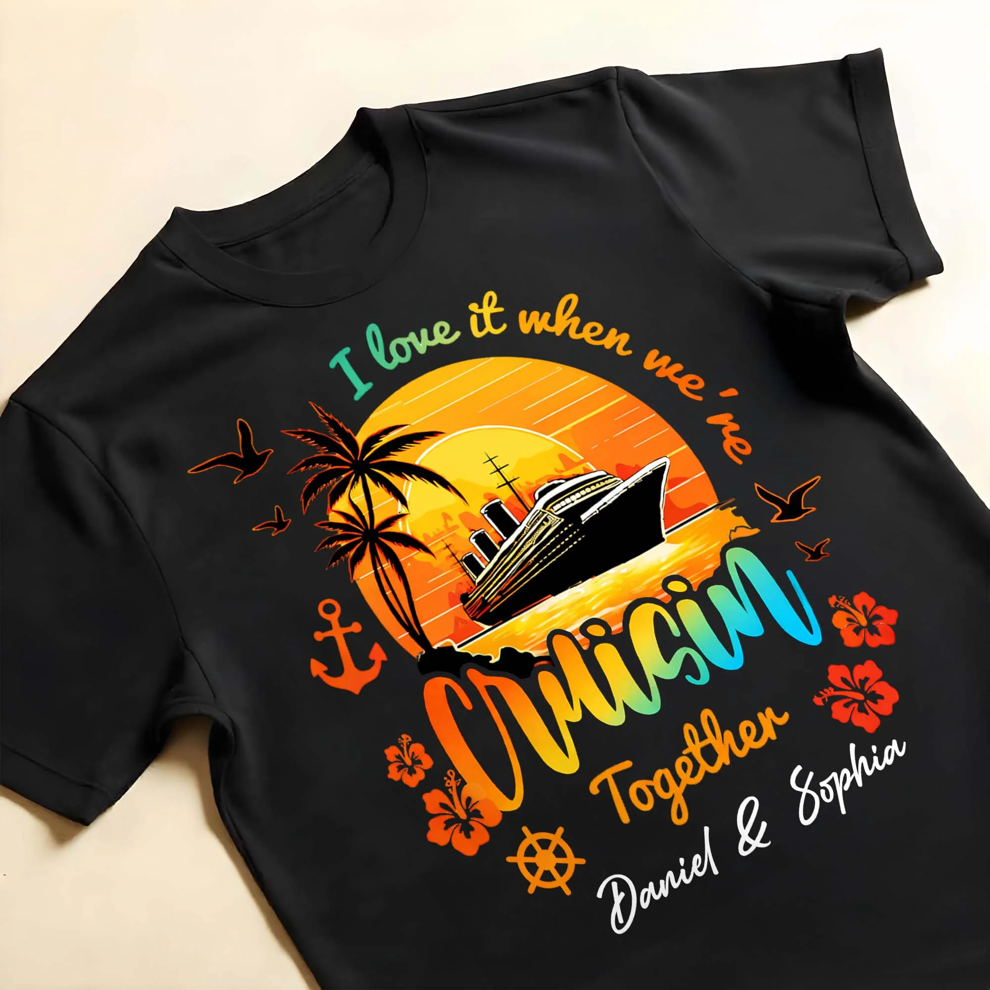 I Love It When We're Cruisin Together Ship Sunset And Palm Trees - Personalized Custom Unisex T-shirt, Hoodie - CPL1422_BBAS - Image 16