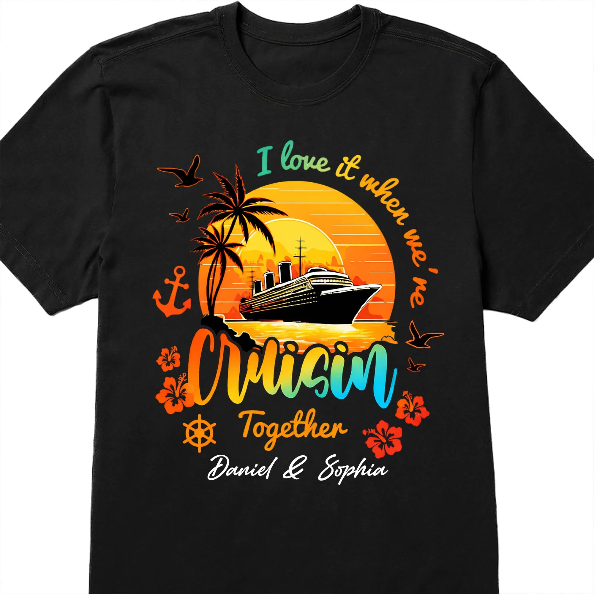 I Love It When We're Cruisin Together Ship Sunset And Palm Trees - Personalized Custom Unisex T-shirt, Hoodie - CPL1422_BBAS - Image 17