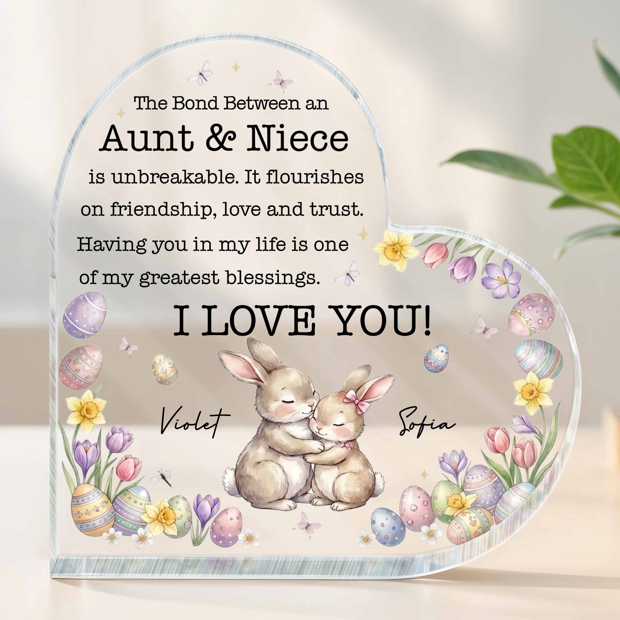 The Bond Between An Aunt And Niece Unbreakable Message With Bunnies And Easter Eggs - Personalized Heart Shaped Acrylic Plaque - NCE045_HAP