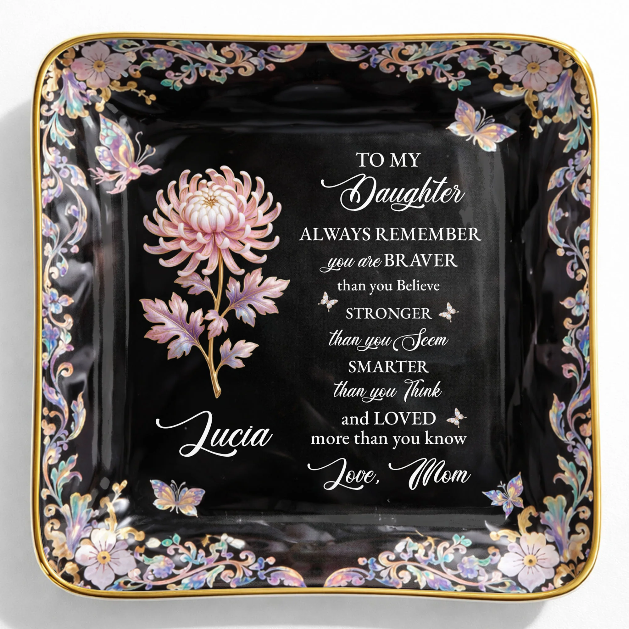 To My Daughter Always Remember Braver Stronger Smarter Flower Butterfly - Personalized Custom Jewelry Dish, Ceramic Dish, Square Shape - DAU337_SCRF - Image 9