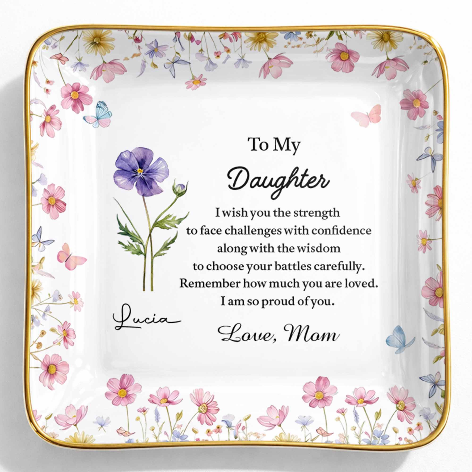 To My Daughter Strength And Wisdom Message Floral Butterfly Jewelry Dish - Personalized Custom Jewelry Dish, Ceramic Dish, Square Shape - DAU346_SCRF - Image 9