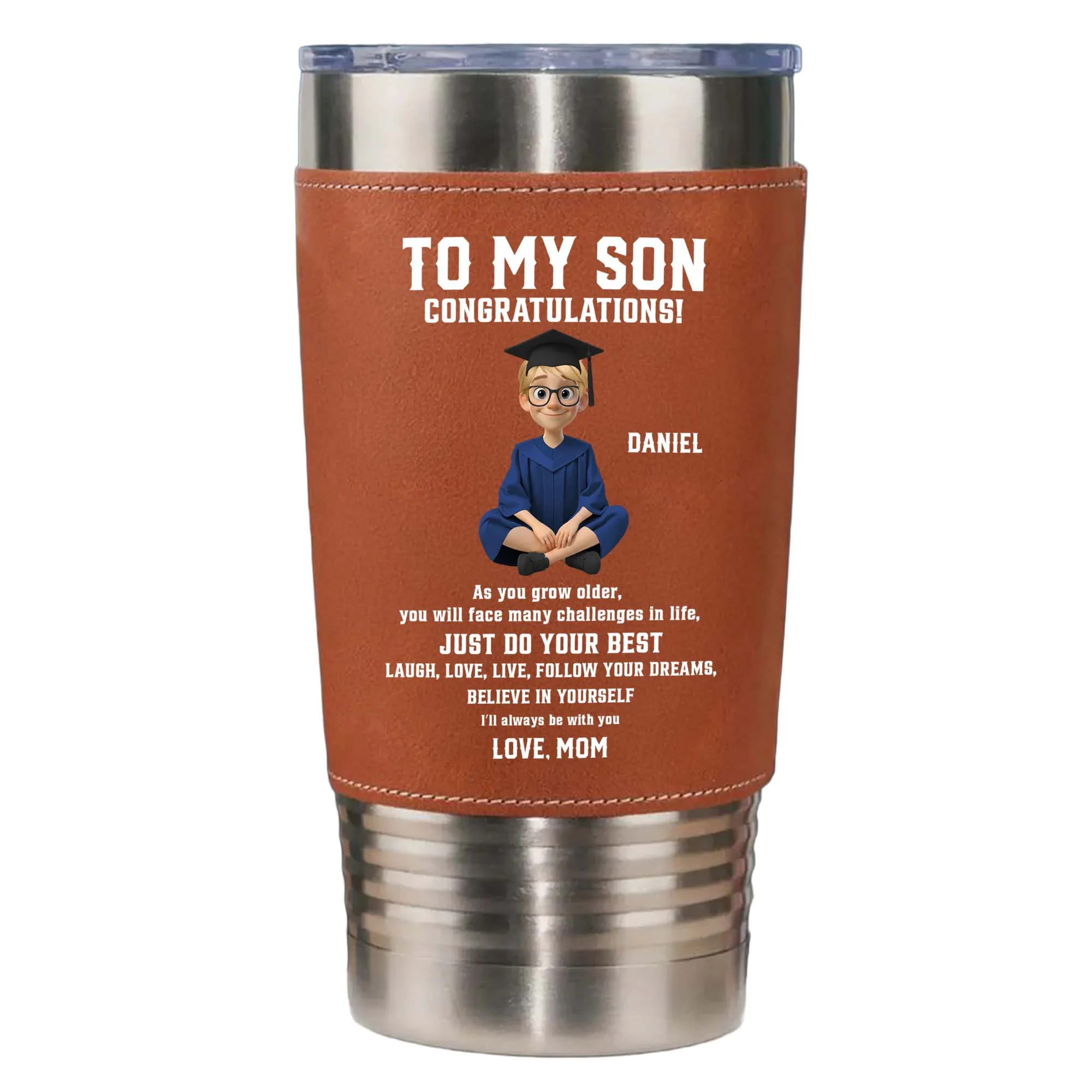To My Son Congratulations Just Do Your Best Graduate In Gown - Personalized Custom Leather Tumbler - GRAD362_LTB - Image 12